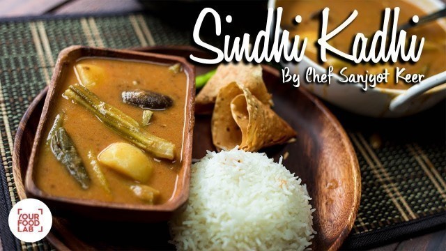 'Sindhi Kadhi Recipe | Sindhi Curry Chawal | Chef Sanjyot Keer | Your Food Lab'