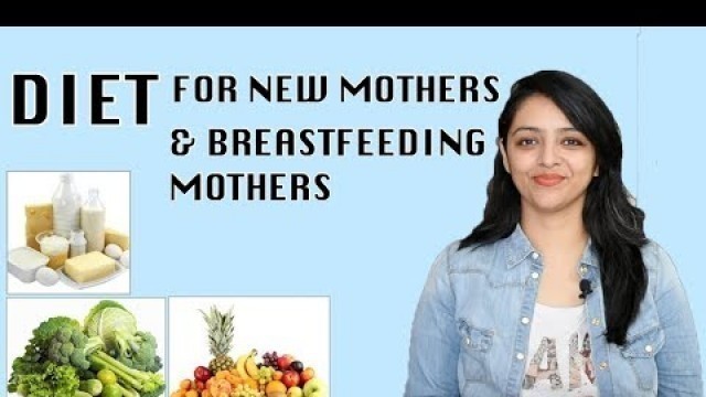 'DIET FOR NEW MOTHERS & BREASTFEEDING MOTHERS'