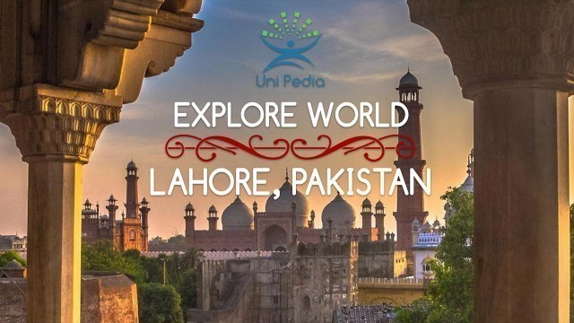 'Explore World | History Culture Food of  Lahore, Pakistan | Documentary | Uni Pedia'