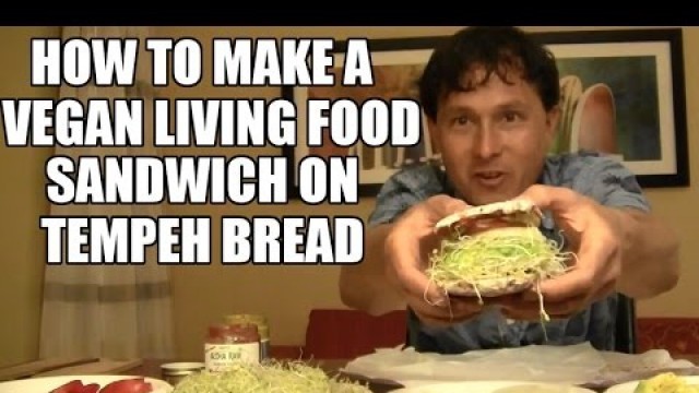 'Vegan Living Food Sandwich on Tempeh Bread Recipe'