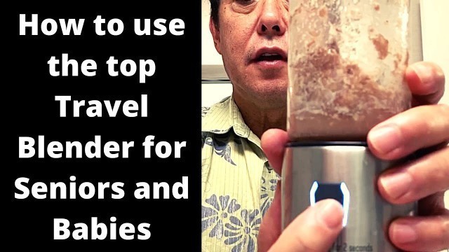 'How to use the top Travel Blender for pureed meals for Seniors and to pureed baby food'