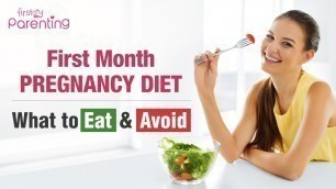 'First Month Pregnancy Diet - Foods to Eat and Avoid'