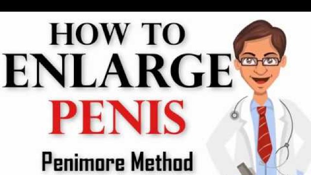 'How to Enlarge Penis - Penimore Method - Health - Learn Too Fast #4'