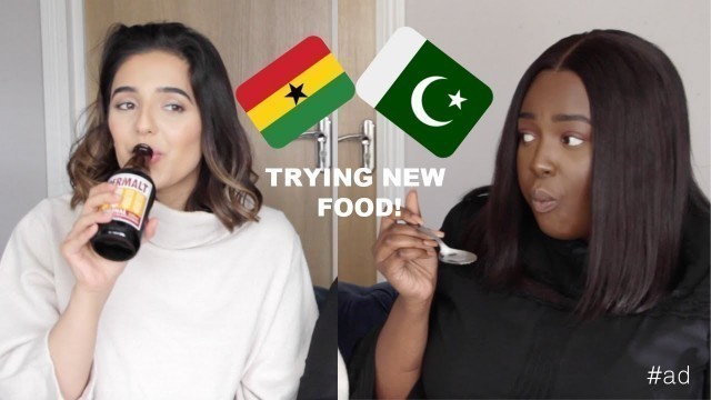 'TRYING FOOD FROM GHANA AND PAKISTAN FOR THE FIRST TIME