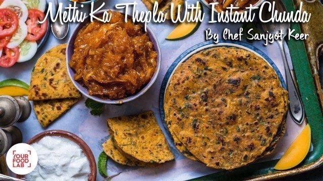 'Methi Ka Thepla With Instant Chunda Recipe | Chef Sanjyot Keer'