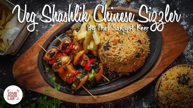 'Veg Shashlik Chinese Sizzler with Chilli Garlic Sauce Recipe | Chef Sanjyot Keer'