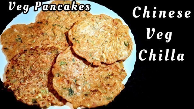 'Chinese Veg Chila recipe, चाइनीज वेज चीला रेसिपी!! Veg Pancakes. How to make veg chila.'