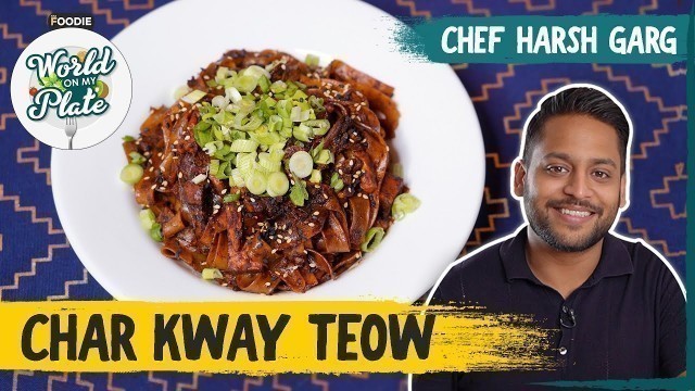 'Char Kway Teow | Street Food Recipe From Singapore | World On My Plate | The Foodie'