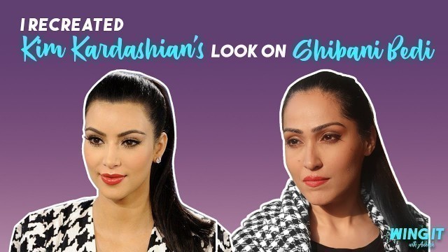 'Recreating Kim Kardashian’s Makeup Look on Shibani Bedi |Wing It With Ankush'