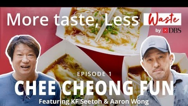 'More taste, Less waste | E1 | Singapore Hawker Food Chee Cheong Fun'