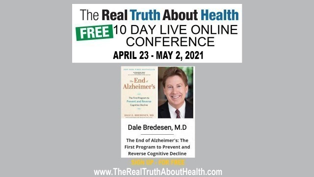 'Real Truth About Health Presents - Dale Bredesen as one of our speakers for 2021 Live Conference'