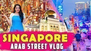 'Arab Street Vlog in Tamil | Singapore | Haji Street | Street Food | ft. Diya Menon'