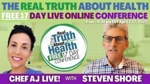 'The Real Truth About Health-FREE 17 Day Live Online Conference 9am - 9:30pm EST April 1-17, 2022.'