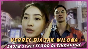 'VERRELL DIAJAK WILONA JAJAN STREET FOOD DI SINGAPORE'