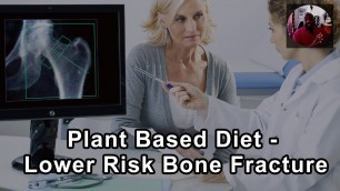 'People Who Are Eating A Healthy Plant Based Diet Actually Have A Lower Risk For Bone Fracture'