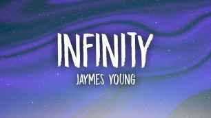 'Jaymes Young - Infinity (Lyrics) | cause i love you for infinity'