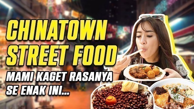 'CHINATOWN STREET FOOD SINGAPORE !! MAMI KAGET RASANYA SE ENAK INI...'