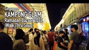 'Singapore - Kampong Glam Ramadan Bazaar 2022 (Walk Thru Souq) [4K]'