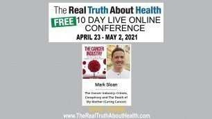 'Real Truth About Health Presents - Mark Sloan as one of our speakers for 2021 Live Online Conference'