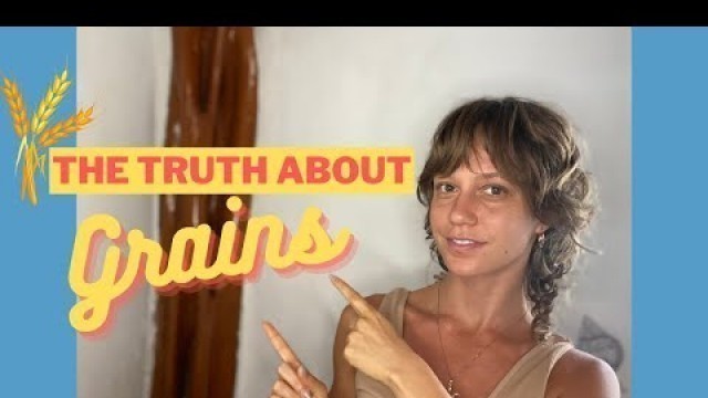 'The Real Truth About Grains'