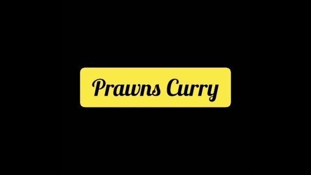 'Easy Prawns Curry | Mom\'s recipe made easy | creative food'