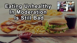 'If Everything You Eat In Moderation Is Unhealthy It\'s Still Going To Kill You'