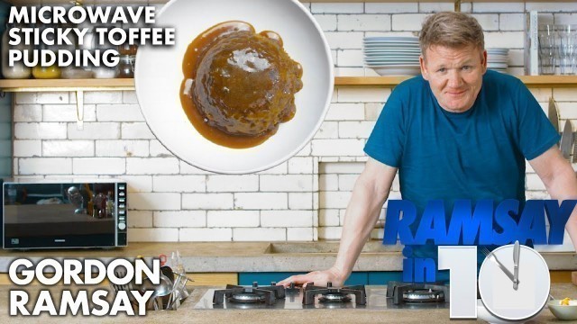 'Gordon Ramsay Makes a Sticky Toffee Pudding in a Microwave?!? | Ramsay in 10'