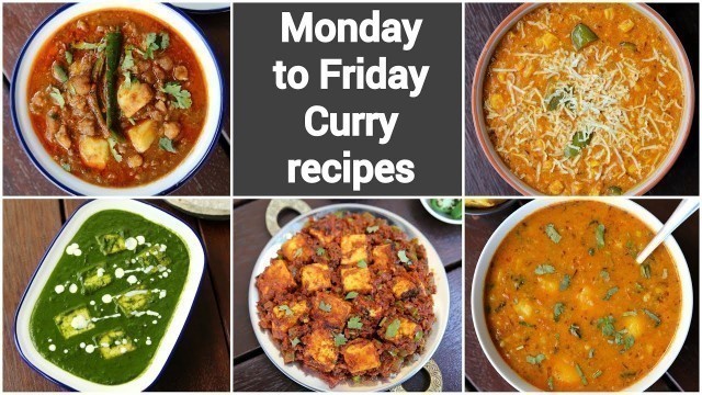 'monday to friday simple curry recipes | weekday sabji recipe collection | 5 easy indian curries'