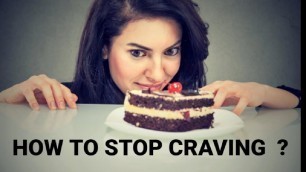 'HOW TO STOP CRAVING ?'