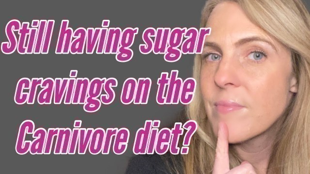 'WHY YOU ARE CRAVING SUGAR ON THE CARNIVORE DIET // 