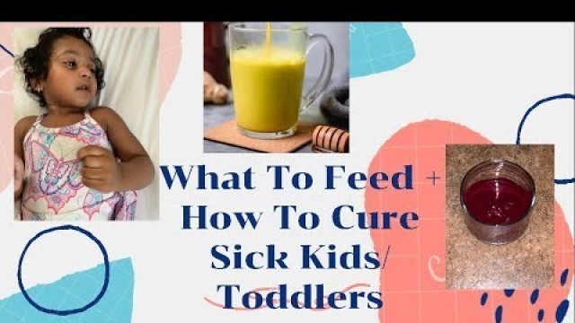 'What to feed Sick Kids/Toddlers(When They Don’t Eat Well) || How To CURE FLU Soon + Home Remedies'