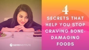 '4 Secrets That Help You Stop Craving Bone-Damaging Foods'