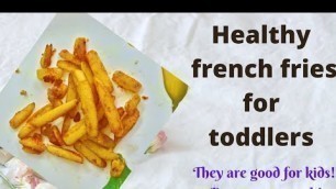 'French fries recipe for toddlers I Weight gain food for toddlers  I Snack ideas for toddlers'