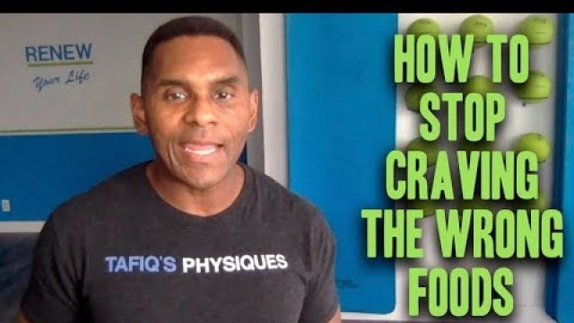 'How To Stop Craving The Wrong Foods'