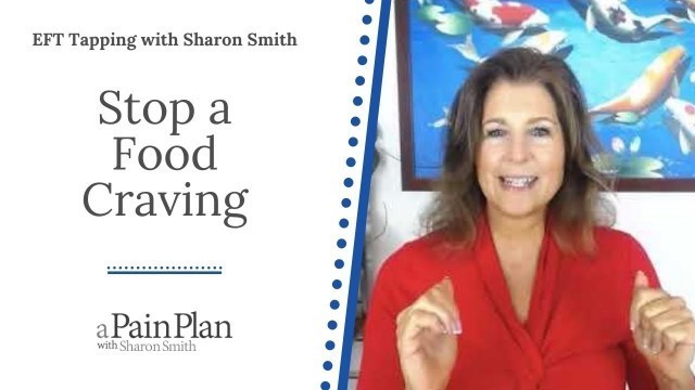 'Stop a Food Craving!   EFT Tapping with Sharon Smith'