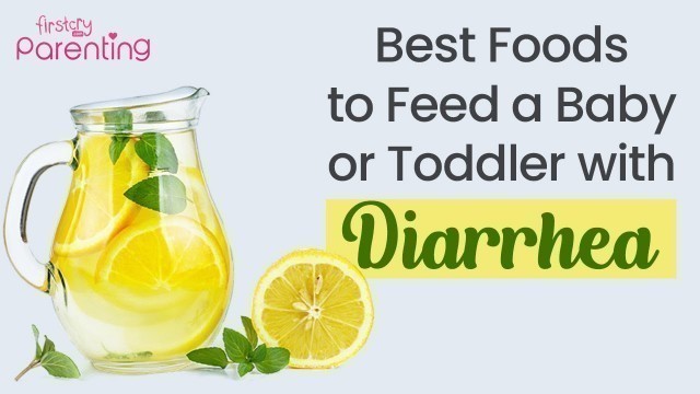 'Foods to Give and Avoid When a Baby & Toddler Has Diarrhoea'