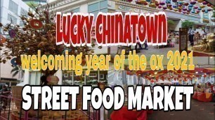 'DIVISORIA|Lucky China Town|street food market welcoming the year of the metal ox 2021'