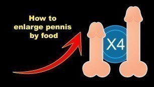 'How to enlarge pennis by food | Updated info'