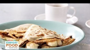 'Nutella-Banana Crepe Recipe - Everyday Food with Sarah Carey'