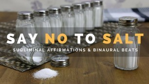 'SAY NO TO SALT | Subliminal Affirmations to Stop Craving Salty Foods & Reduce Salt Intake'