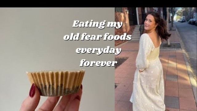 'eating my old fear foods for the day (everyday)'