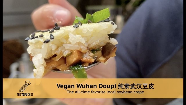 'TheTofuChef | Ep11 Vegan Wuhan Doupi - Soybean crepe with sticky rice and veggie stir-fry 纯素武汉豆皮'