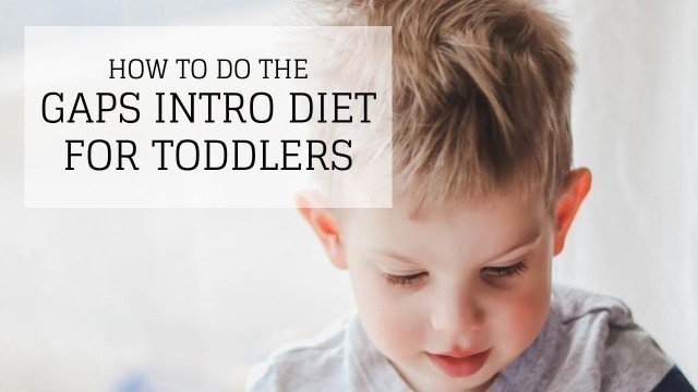 'GAPS Intro Diet for Toddlers | GAPS DIET FOR TODDLERS | Bumblebee Apothecary'