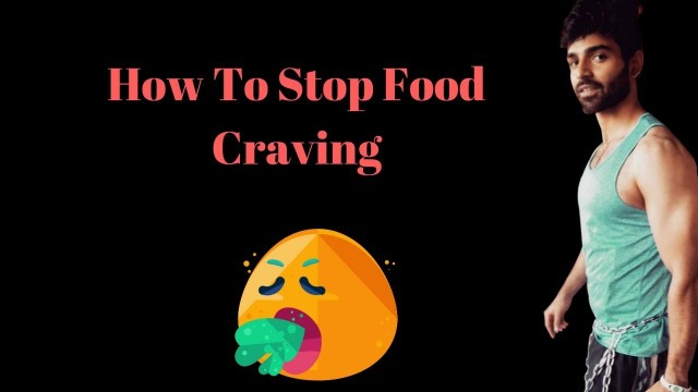 'Suppress Appetite | How To Stop Food Craving'