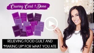 'Craving Card 1: Relieving Food Guilt & “Making Up” For What You Ate'