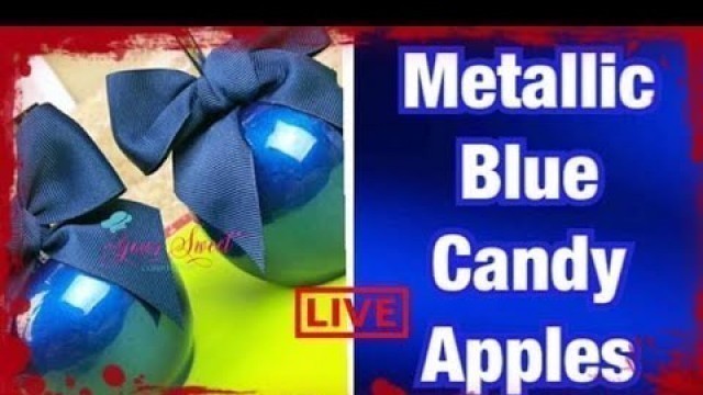 'HOW TO ACHIEVE METALLIC BLUE CANDY APPLES'