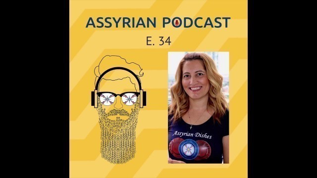 'Assyrian Dishes Interview with Assyrian Podcast (Assyrian Food)'