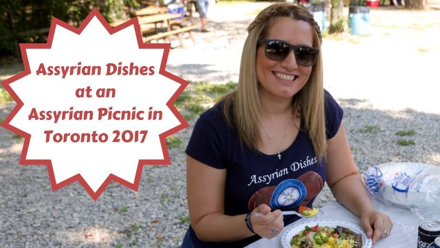 'Assyrian Picnic with Assyrian Dishes in Toronto Canada 2017'