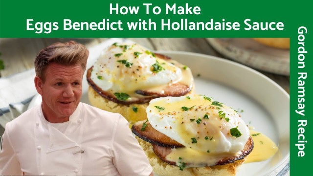 'Eggs Benedict with Hollandaise Sauce (Easy Recipe) - Gordon Ramsay'