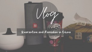 'Quarantined and Ramadan in Wuhan, China | International Students in Wuhan, China  I Silent Vlog'